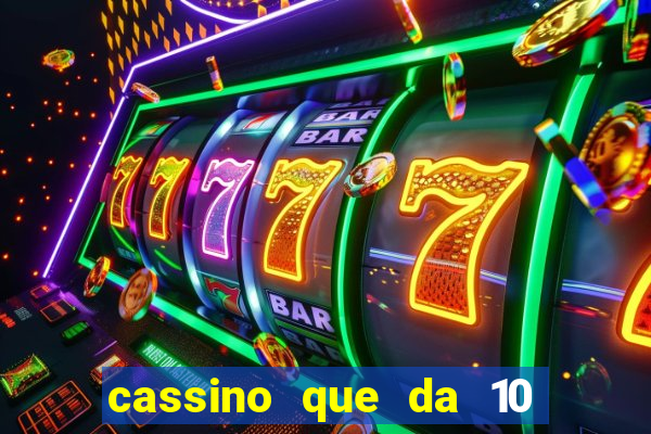 cassino que da 10 reais no cadastro